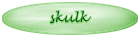 Skulk